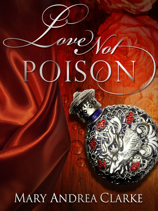 Title details for Love Not Poison by Mary Andrea Clarke - Available